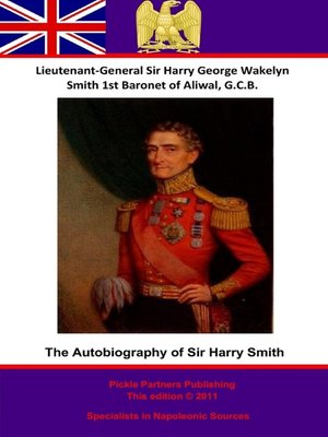 cover image of The Autobiography of Lieutenant-General Sir Harry Smith, Baronet of Aliwal on the Sutlej, G.C.B.